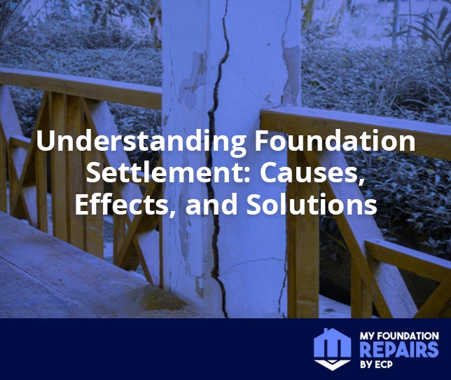 Understanding Foundation Settlement: Causes, Effects, and Solutions