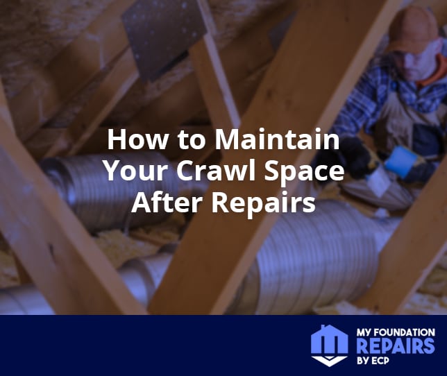 How to Maintain Your Crawlspace After Repairs